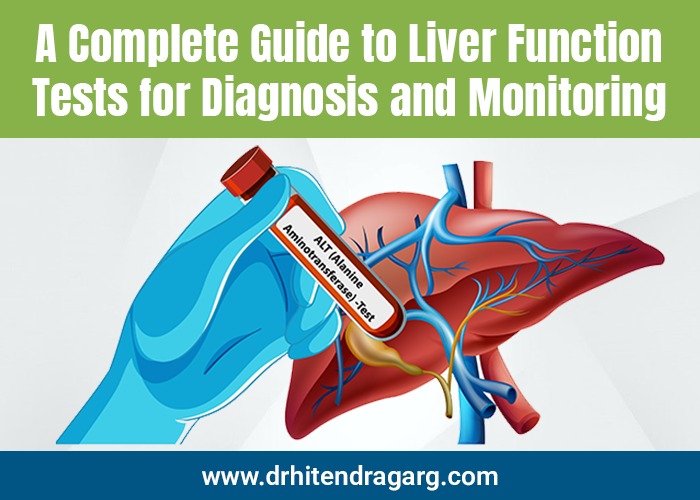 A Complete Guide to Liver Function Tests for Diagnosis and Monitoring